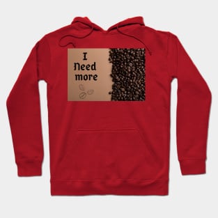 I need more coffee Hoodie